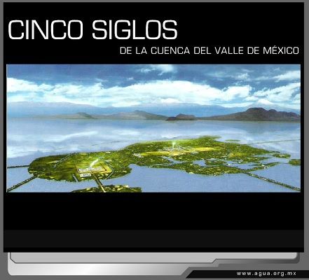 Cinco siglos de la cuenca del Valle de México (animación)